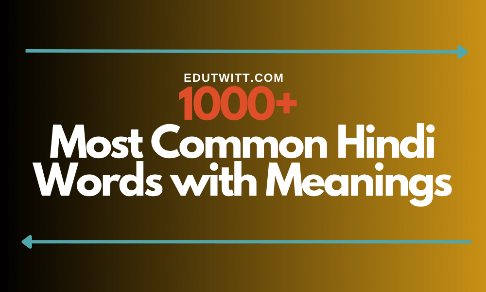 1000+ Most Common Hindi Words with Meanings, Everybody Must Know