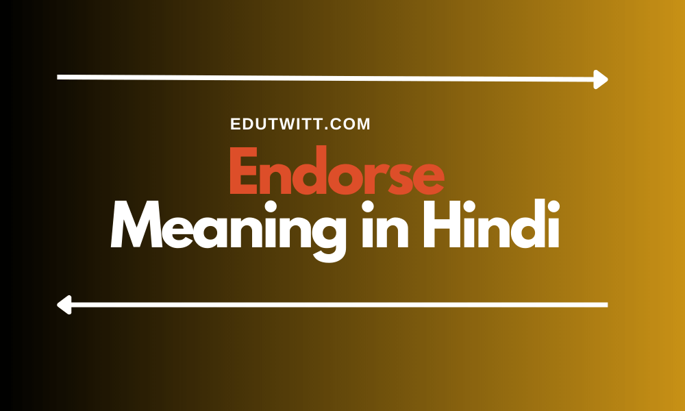 Endorse Meaning in Hindi – Endorse का हिन्दी में क्या मतलब है?